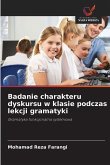 Badanie charakteru dyskursu w klasie podczas lekcji gramatyki Badanie charakteru dyskursu w klasie podczas lekcji gramatyki