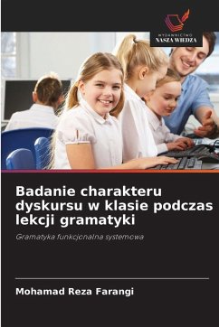 Cover Badanie charakteru dyskursu w klasie podczas lekcji gramatyki
