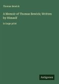 A Memoir of Thomas Bewick; Written by Himself
