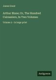 Arthur Blane; Or, The Hundred Cuirassiers, In Two Volumes Arthur Blane; Or, The Hundred Cuirassiers, In Two Volumes
