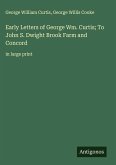 Early Letters of George Wm. Curtis; To John S. Dwight Brook Farm and Concord
