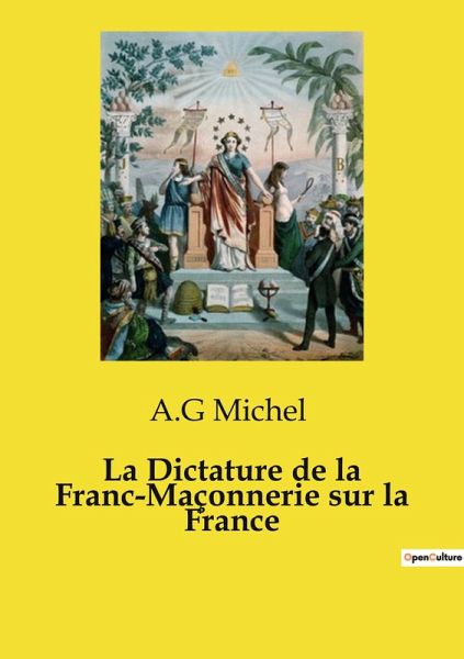 La Dictature de la Franc-Maçonnerie sur la France