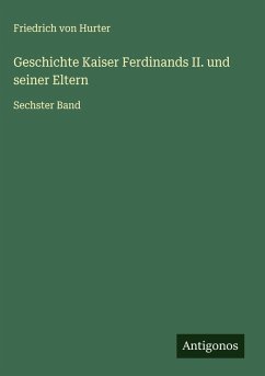 Cover Geschichte Kaiser Ferdinands II. und seiner Eltern