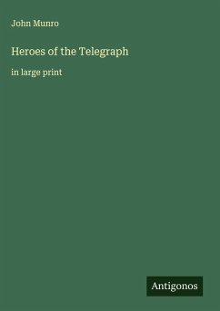 Heroes of the Telegraph - Munro, John