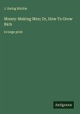 Money-Making Men; Or, How To Grow Rich Money-Making Men; Or, How To Grow Rich
