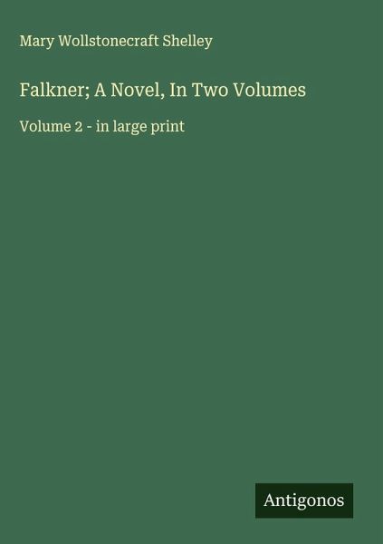 Falkner; A Novel, In Two Volumes Falkner; A Novel, In Two Volumes