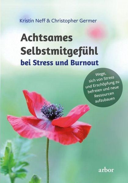 Achtsames Selbstmitgefühl bei Stress und Burnout Achtsames Selbstmitgefühl bei Stress und Burnout