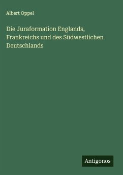 Cover Die Juraformation Englands, Frankreichs und des Südwestlichen Deutschlands