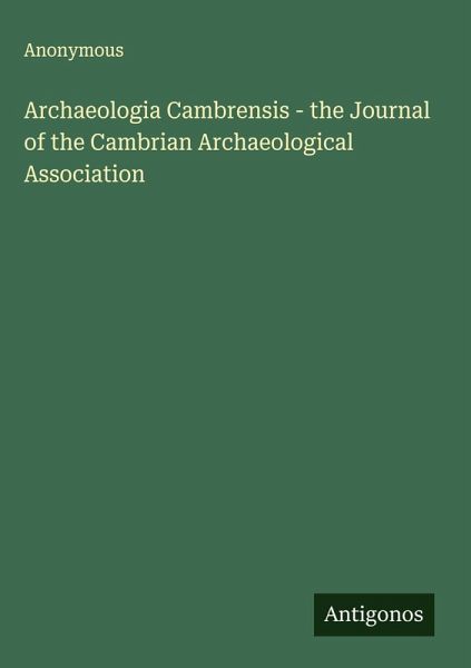 Archaeologia Cambrensis - the Journal of the Cambrian Archaeological Association Archaeologia Cambrensis - the Journal of the Cambrian Archaeological Association