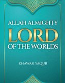 Allah Almighty Lord Of The Worlds (eBook, ePUB)