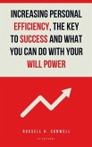 Increasing Personal Efficiency, The Key to Success and What you can do with your will power (eBook, ePUB)