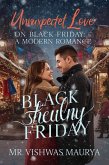 Unexpected Love on Black Friday: A Modern Romance (eBook, ePUB) Unexpected Love on Black Friday: A Modern Romance (eBook, ePUB)