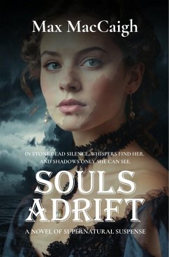 Souls Adrift (Souls Series, #1) (eBook, ePUB) - Maccaigh, Max Souls Adrift (Souls Series, #1) (eBook, ePUB) - Maccaigh, Max