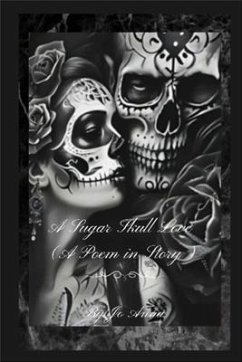 Cover A Sugar Skull Love (A Poem in Story) (eBook, ePUB)