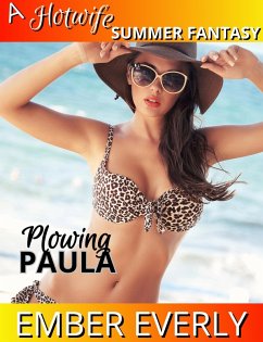 Plowing Paula (A Hotwife Summer Fantasy, #5) (eBook, ePUB) - Everly, Ember