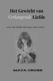 Het Gewicht van Verlangende Liefde (eBook, ePUB) Het Gewicht van Verlangende Liefde (eBook, ePUB)