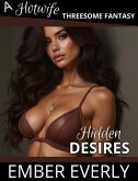 Hidden Desires (A Hotwife Threesome Fantasy, #1) (eBook, ePUB) Hidden Desires (A Hotwife Threesome Fantasy, #1) (eBook, ePUB)