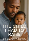 The Child I Had to Raise (eBook, ePUB)
