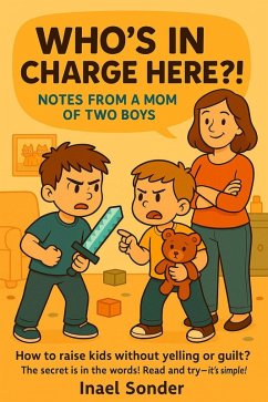 WHO'S IN CHARGE HERE!? Notes from a Mom of Two Boys (eBook, ePUB) - Sonder, Inael