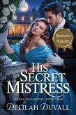 His Secret Mistress - Deutsche Ausgabe (Scandalous Liasons - German Edition, #3) (eBook, ePUB) His Secret Mistress - Deutsche Ausgabe (Scandalous Liasons - German Edition, #3) (eBook, ePUB)
