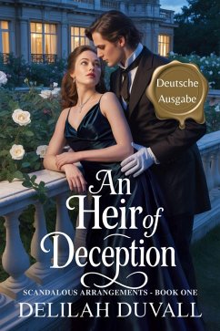 Cover An Heir of Deception - Deutsche Ausgabe (Scandalous Arrangements - German Edition, #1) (eBook, ePUB)
