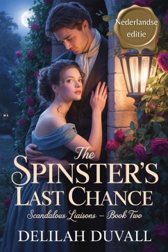 The Spinster's Last Chance - Nederlandse Editie (Scandalous Liasons - Dutch Edition, #2) (eBook, ePUB) Cover The Spinster's Last Chance - Nederlandse Editie (Scandalous Liasons - Dutch Edition, #2) (eBook, ePUB)