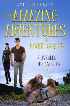 The Amazing Adventures of Mark and Liz - Book three - Gonzales the Gangster. (eBook, ePUB) - Rozenblit, Zvi