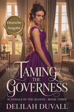 Taming The Governess - Deutsche Ausgabe (Scandals of the Season - German Edition, #3) (eBook, ePUB) Cover Taming The Governess - Deutsche Ausgabe (Scandals of the Season - German Edition, #3) (eBook, ePUB)