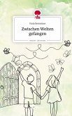 Zwischen Welten gefangen. Life is a Story - story.one Zwischen Welten gefangen. Life is a Story - story.one