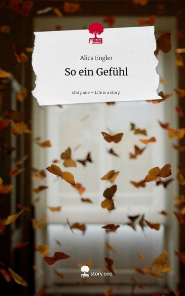 So ein Gefühl. Life is a Story - story.one