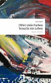 (Wie) viele Farben braucht ein Leben. Life is a Story - story.one