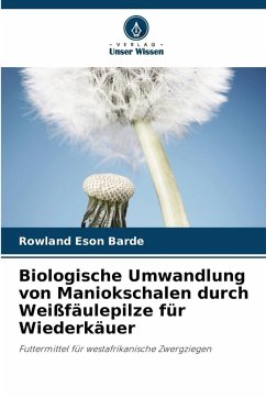 Cover Biologische Umwandlung von Maniokschalen durch Weißfäulepilze für Wiederkäuer