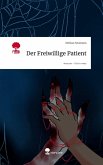 Der Freiwillige Patient. Life is a Story - story.one Der Freiwillige Patient. Life is a Story - story.one