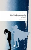 Was bleibt, wenn du gehst?. Life is a Story - story.one Was bleibt, wenn du gehst?. Life is a Story - story.one