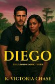 Diego (The Santiago Brothers, #5) (eBook, ePUB) Diego (The Santiago Brothers, #5) (eBook, ePUB)