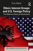 Ethnic Interest Groups and U.S. Foreign Policy (eBook, ePUB) Ethnic Interest Groups and U.S. Foreign Policy (eBook, ePUB)