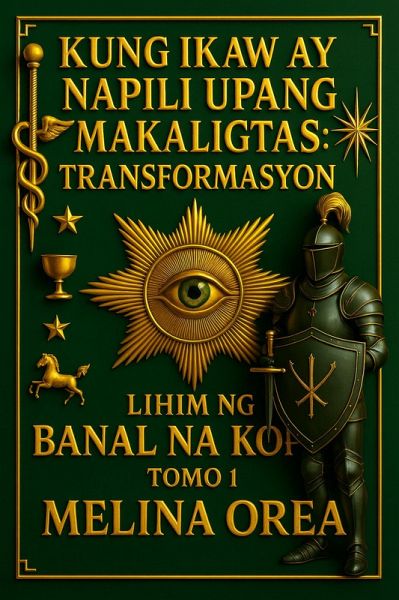 Kung ikaw ay napili upang makaligtas: Transformasyon. Lihim ng Banal na Kopita. Tomo 1 (eBook, ePUB) Kung ikaw ay napili upang makaligtas: Transformasyon. Lihim ng Banal na Kopita. Tomo 1 (eBook, ePUB)