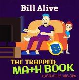 The Trapped Math Book (Delightful Picture Books by Bill Alive) (eBook, ePUB) The Trapped Math Book (Delightful Picture Books by Bill Alive) (eBook, ePUB)