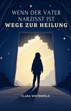 Cover Wenn der Vater Narzisst ist: Wege zur Heilung (eBook, ePUB)