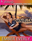 Drilling Daniella (A Hotwife Summer Fantasy, #4) (eBook, ePUB) Drilling Daniella (A Hotwife Summer Fantasy, #4) (eBook, ePUB)
