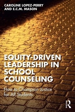 Equity-Driven Leadership in School Counseling (eBook, PDF) - Lopez-Perry, Caroline; Mason, E. C. M.