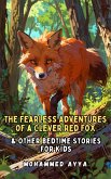 The Fearless Adventures of a Clever Red Fox (eBook, ePUB) The Fearless Adventures of a Clever Red Fox (eBook, ePUB)