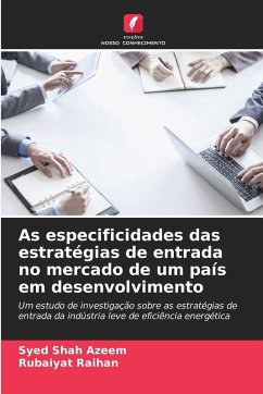 As especificidades das estratégias de entrada no mercado de um país em desenvolvimento - Azeem, Syed Shah;Raihan, Rubaiyat As especificidades das estratégias de entrada no mercado de um país em desenvolvimento - Azeem, Syed Shah;Raihan, Rubaiyat