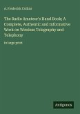 The Radio Amateur's Hand Book; A Complete, Authentic and Informative Work on Wireless Telegraphy and Telephony