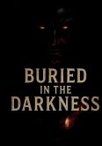 Buried in The Darkness Buried in The Darkness
