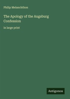 The Apology of the Augsburg Confession - Melanchthon, Philip