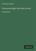 The Spread Eagle; And Other Stories