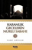 Karanlik Gecelerin Nurlu Sabahi Karanlik Gecelerin Nurlu Sabahi