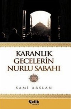 Karanlik Gecelerin Nurlu Sabahi - Arslan, Sami