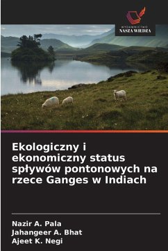 Ekologiczny i ekonomiczny status sp¿ywów pontonowych na rzece Ganges w Indiach - Pala, Nazir A.;Bhat, Jahangeer A.;Negi, Ajeet K. Ekologiczny i ekonomiczny status sp¿ywów pontonowych na rzece Ganges w Indiach - Pala, Nazir A.;Bhat, Jahangeer A.;Negi, Ajeet K.